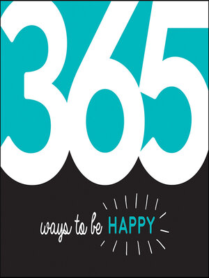 cover image of 365 Ways to Be Happy: Inspiration and Motivation for Every Day